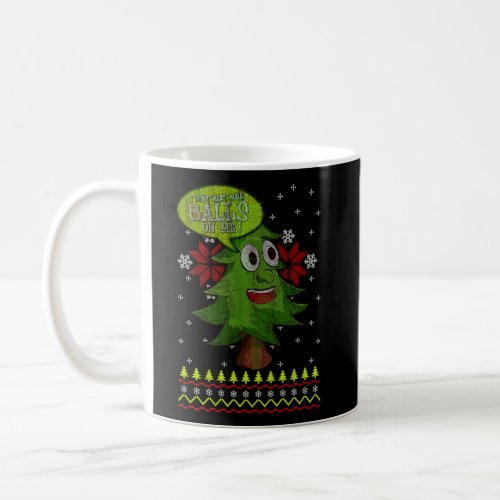 I DonT Want Your Balls On Me _ Funny Christmas Gi Coffee Mug