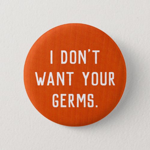 I dont want your germs button