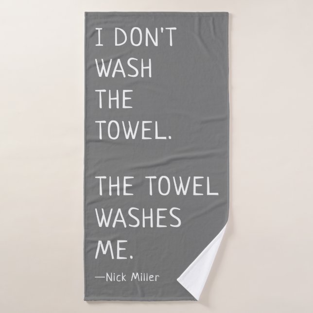 I Don't Wash the Towel Funny Nick Miller Quote (Bath Towel)