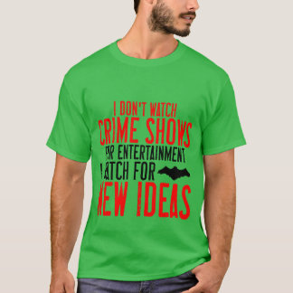I Dont Watch Crime Shows For Entertainment vintage T-Shirt
