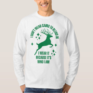 I Don't Wear a Camo To Blend In   Deer Hunting T-Shirt