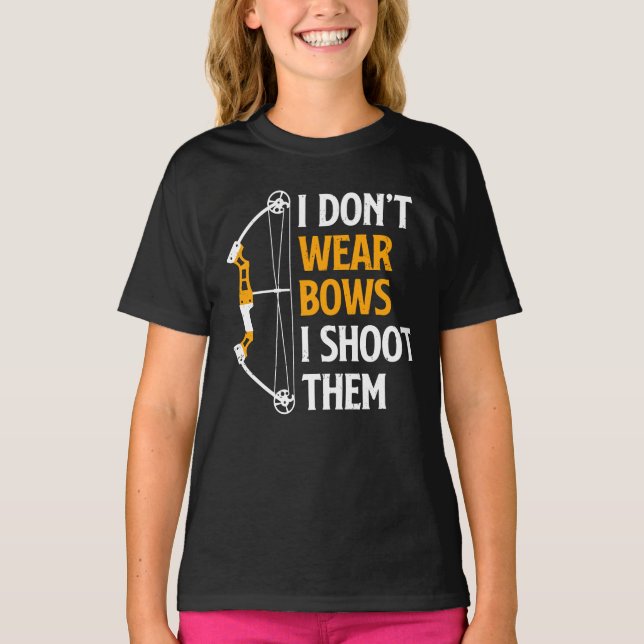 I Don't Wear Bows I Shoot Them, Archery, Cute Bow  T-Shirt (Front)