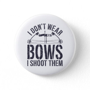 I Don't Wear Bows I Shoot Them Archery Shirt Button