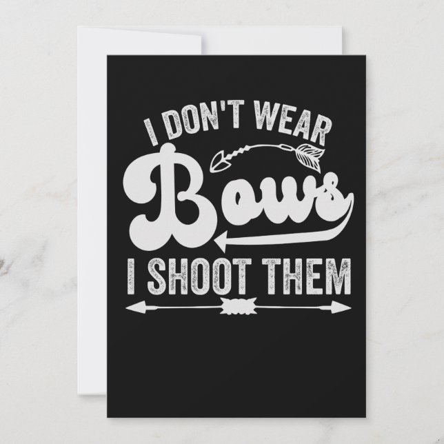 I Don't Wear Bows I Shoot Them Funny Archery Lover Holiday Card (Front)