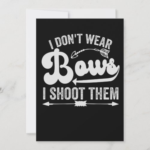 I Dont Wear Bows I Shoot Them Funny Archery Lover Holiday Card