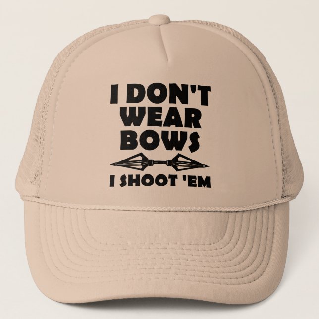 I Don't Wear Bows I Shoot Them Funny Hunting Cap (Front)