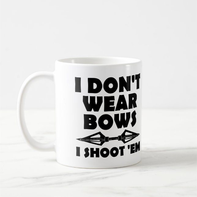 I Don't Wear Bows I Shoot Them Funny Mug (Left)