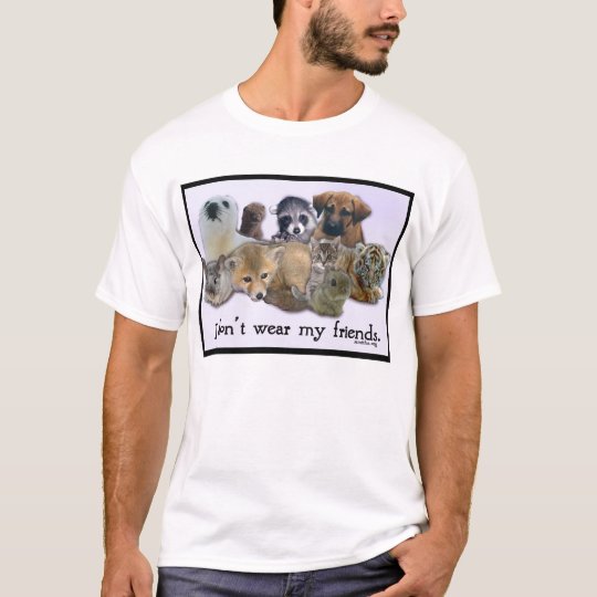 I Don't Wear My Friends T-Shirt
