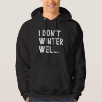 I Don't Winter Well