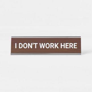 I don't work here desk name plate