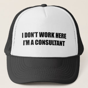 I don't work here. I'm a consultant. Coffee Mug Trucker Hat