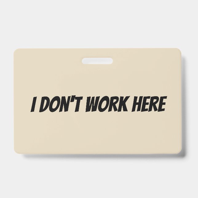 I Don't Work Here Supervisor Badge (Front)
