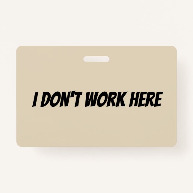 I Don't Work Here Supervisor Badge (Front)