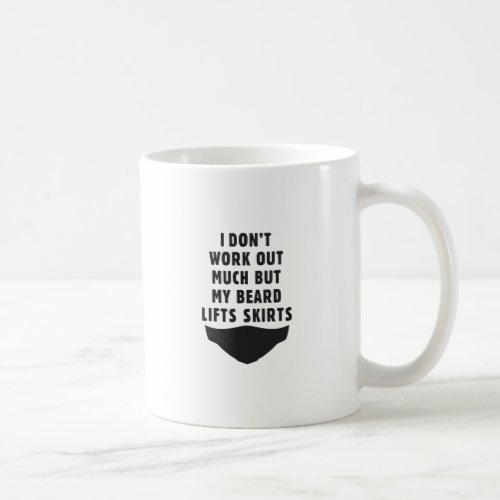 I dont work out but my beard lifts skirts coffee mug