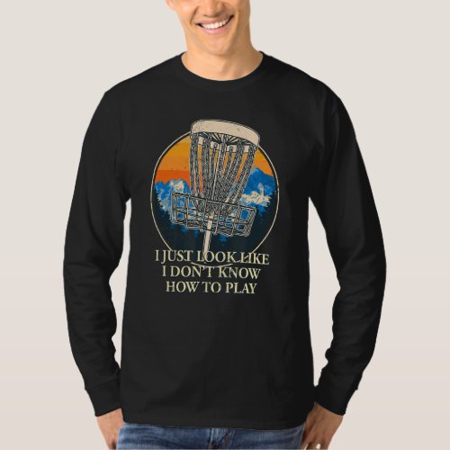 I Donu2019t Know How To Play  Disc Golf Humor Golf T_Shirt