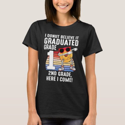 I Donut Believe It Graduated 1st Grade 2nd Grade H T_Shirt