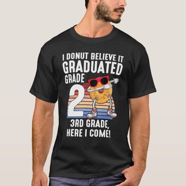 I Donut Believe It Graduated 2nd Grade 3rd Grade H T-Shirt (Front)