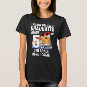 I Donut Believe It Graduated 5th Grade 6th Grade H T-Shirt