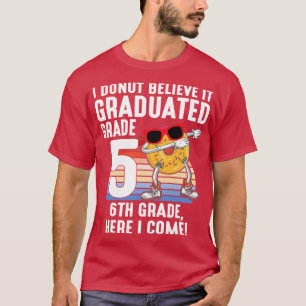 I Donut Believe It Graduated 5th Grade 6th Grade H T-Shirt