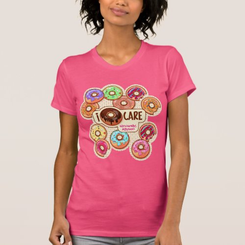 I Donut Care Cute Funny Doughnut Sweet Treats Love T_Shirt