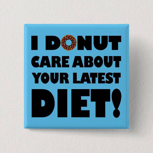 I Donut Care Funny Button Badge (Front)