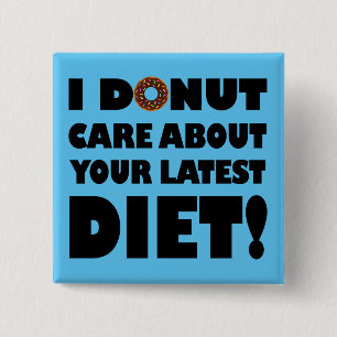 I Donut Care Funny Button Badge