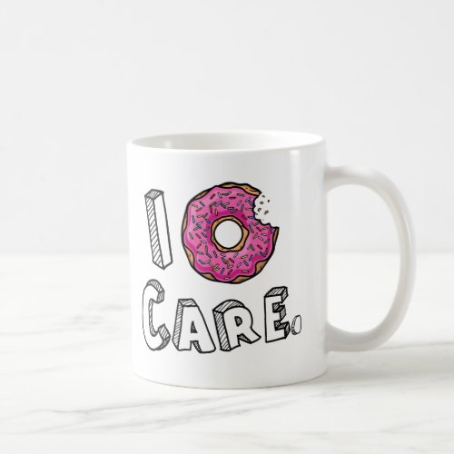 I Donut Care Funny Coffee Mug