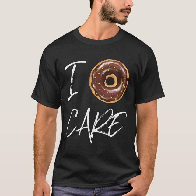 I Donut Care Funny Doughnut Joke  T-Shirt (Front)