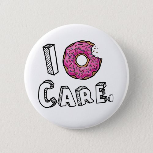 I Donut Care Funny Pinback Button