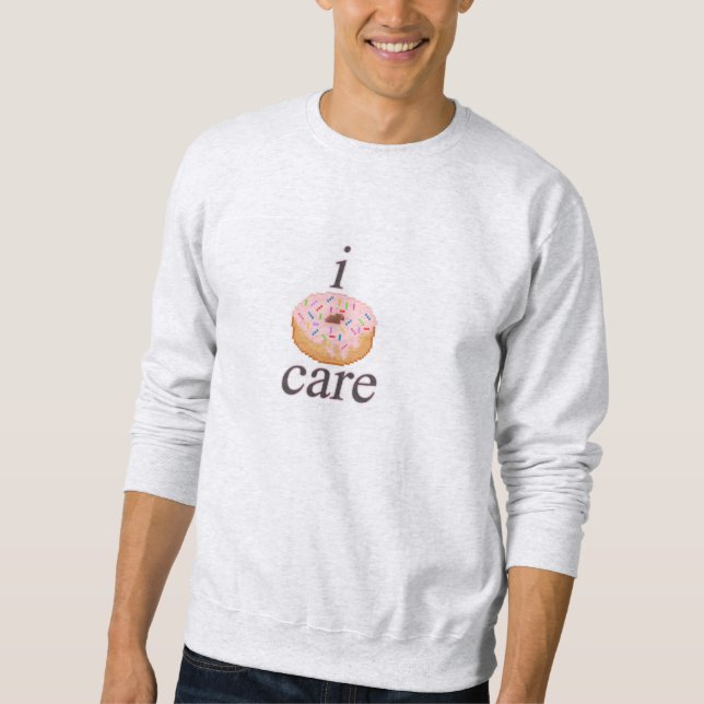 i donut care sweatshirt (Front)