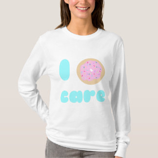 I donut care T-Shirt