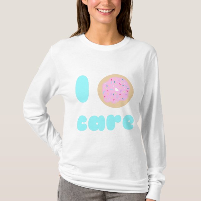 I donut care T-Shirt (Front)