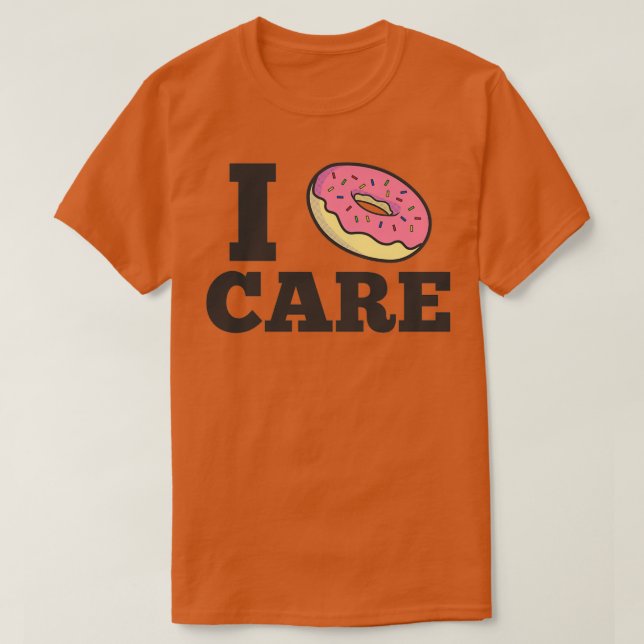 I donut care T-Shirt (Design Front)