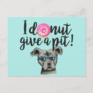 I Donut Give A Pit   Funny Pit Bull Terrier Dog Postcard