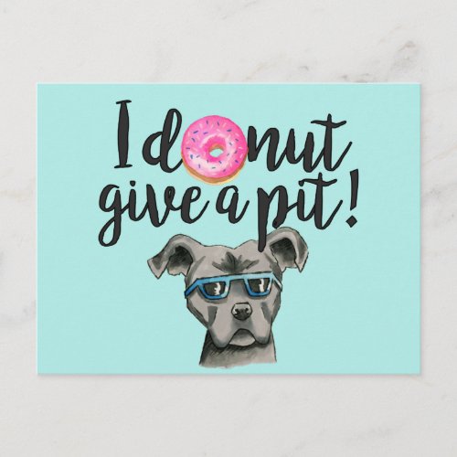 I Donut Give A Pit  Funny Pit Bull Terrier Dog Postcard