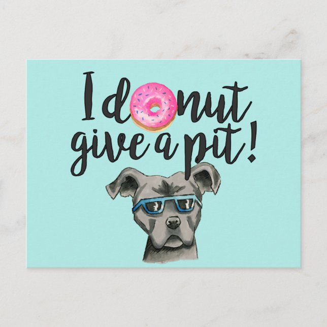 I Donut Give A Pit | Funny Pit Bull Terrier Dog Postcard (Front)