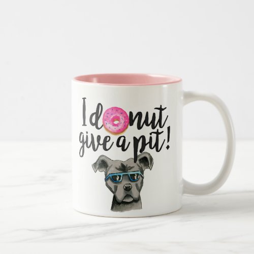 I Donut Give A Pit  Funny Pitbull Dog Quote Two_Tone Coffee Mug