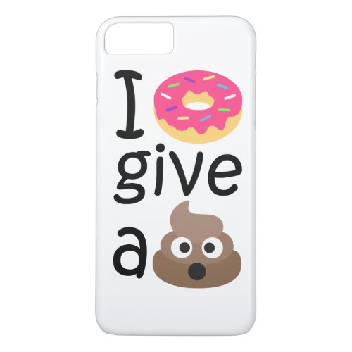 I donut give a poop emoji iPhone 8 plus7 plus case