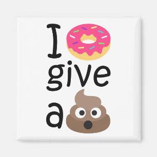 I donut give a poop emoji magnet