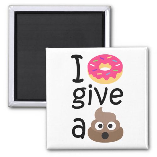 I donut give a poop emoji magnet