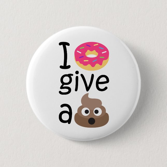 I donut give a poop emoji pinback button (Front)