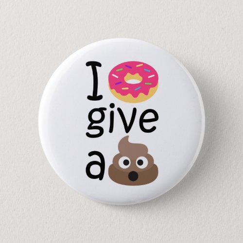 I donut give a poop emoji pinback button