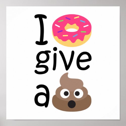 I donut give a poop emoji poster