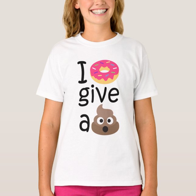 I donut give a poop emoji T-Shirt (Front)