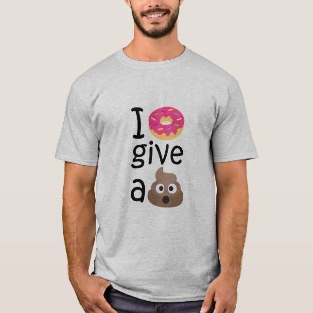 I donut give a poop emoji T-Shirt (Front)