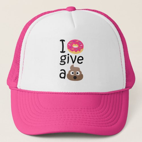 I donut give a poop emoji trucker hat