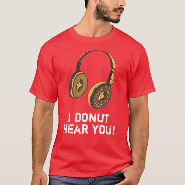 I Donut Hear You, Headphones, Sprinkles T-Shirt (Front)