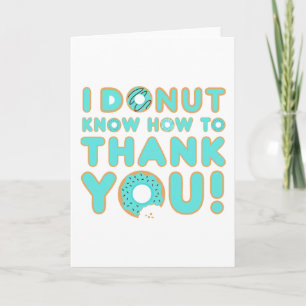 I Donut Know How to Thank You Card