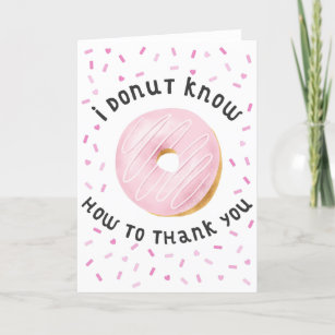 I Donut Know How to Thank You Card