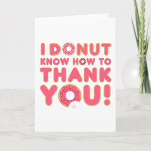 I Donut Know How to Thank You Card